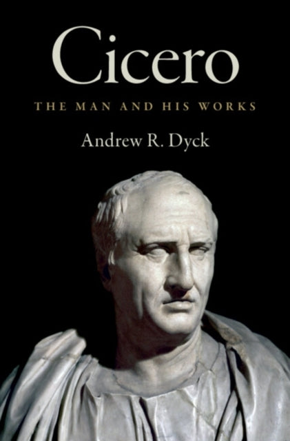 Cicero The Man and His Works