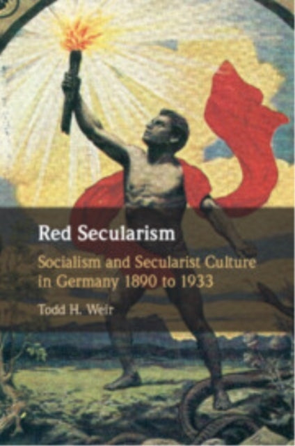Red Secularism Socialism and Secularist Culture In Germany 1
