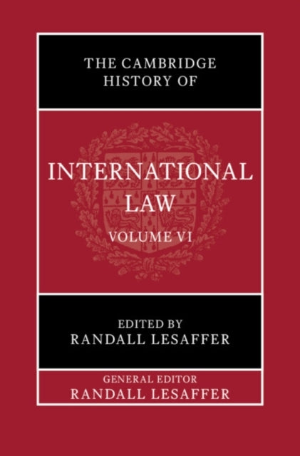 The Cambridge History of International Law: Volume 6, Intern