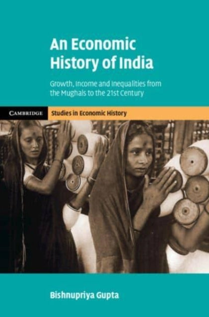 An Economic History Of India Growth, Income And Inequalities