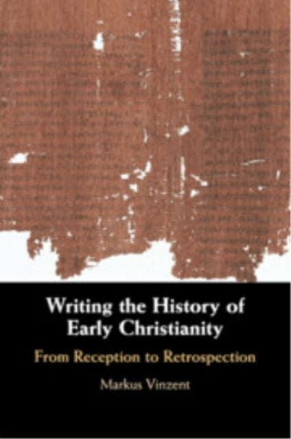 Writing The History of Early Christianity From Reception To