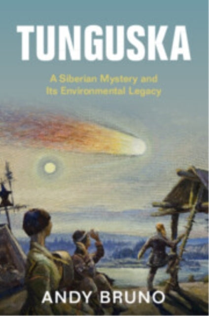 Tunguska A Siberian Mystery And Its Environmental Legacy