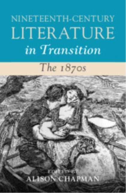 Nineteenth-Century Literature In Transition: The 1870S