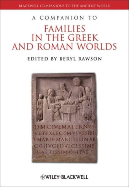 A Companion To Families In The Greek And Roman Worlds