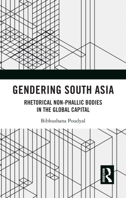 Gendering South Asia Rhetorical Non-Phallic Bodies In The Gl
