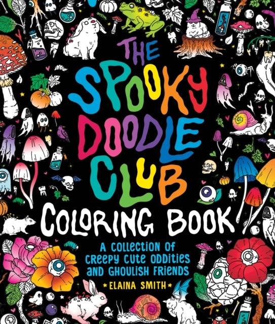 The Spooky Doodle Club Coloring Book A Collection of Creepy-