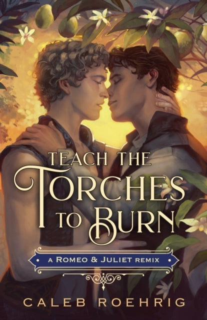 Teach the Torches to Burn a Romeo & Juliet Remix