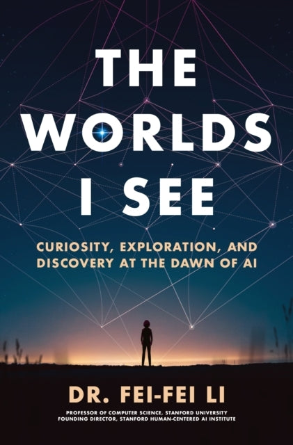 The Worlds I See Curiosity, Exploration, and Discovery At Th