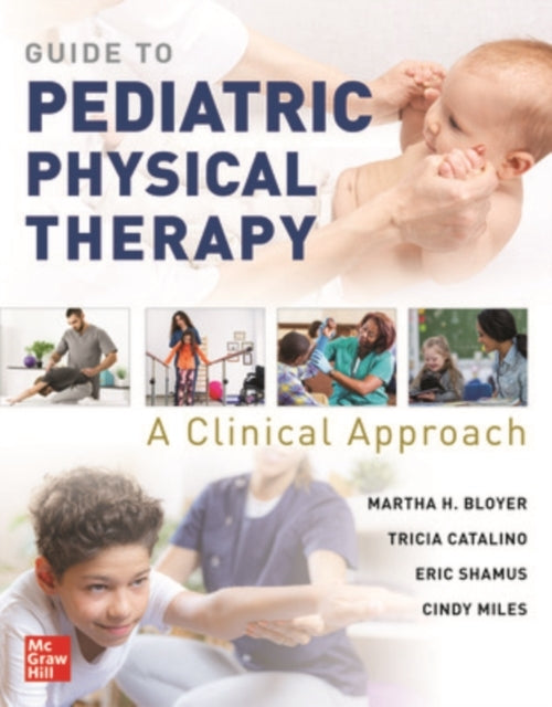 Guide To Pediatric Physical Therapy: A Clinical Approach
