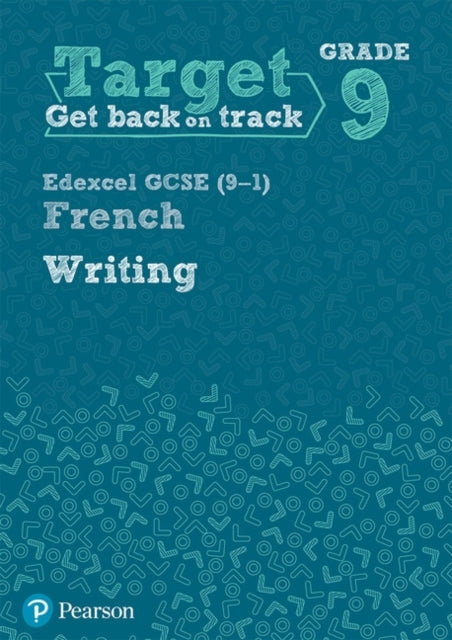 Target Grade 9 Writing Edexcel Gcse 9-1 French Workbook