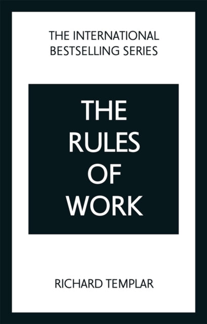 The Rules of Work: a Definitive Code for Personal Success