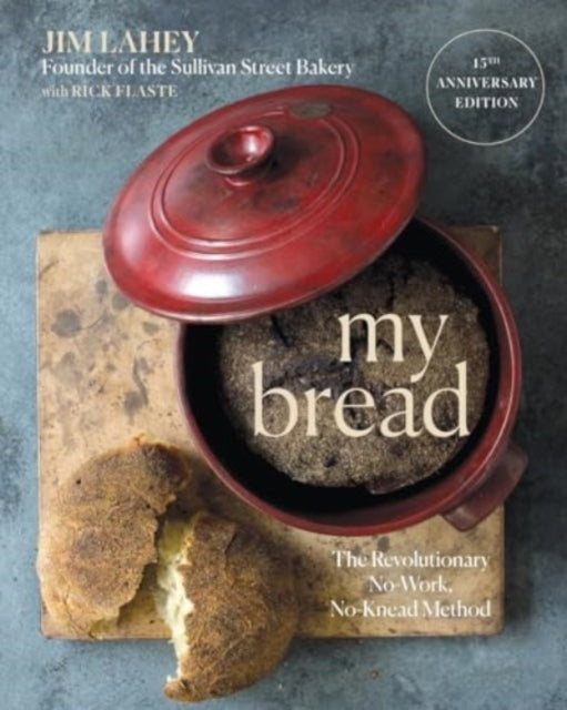 My Bread The Revolutionary No-Work, No-Knead Method