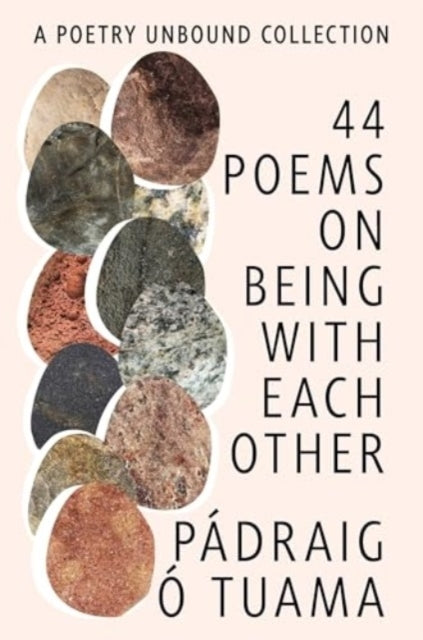 44 Poems On Being With Each Other - A Poetry Unbound Collect