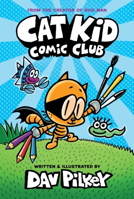 Cat Kid Comic Club: The New Blockbusting Bestseller From The
