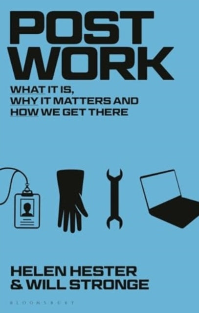 Post-Work What It Is, Why It Matters And How We Get There