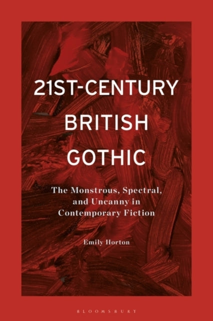 21st-century British Gothicthe Monstrous Spectral and Unca