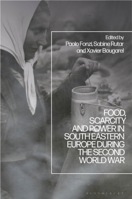 Food, Scarcity and Power In Southeastern Europe During The S