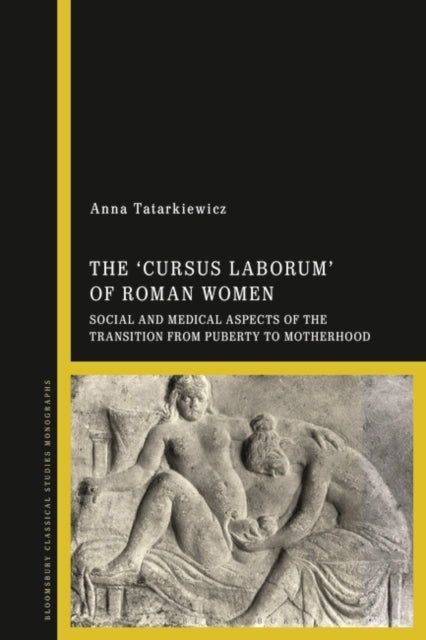 The 'Cursus Laborum' of Roman Women Social and Medical Aspec