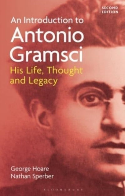 An Introduction To Antonio Gramsci His Life, Thought And Leg