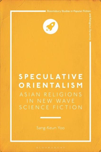 Speculative Orientalism Asian Religions in New Wave Science
