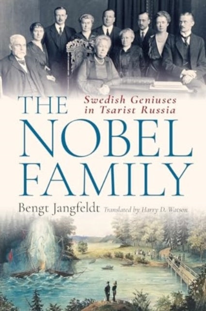 The Nobel Family Swedish Geniuses In Tsarist Russia