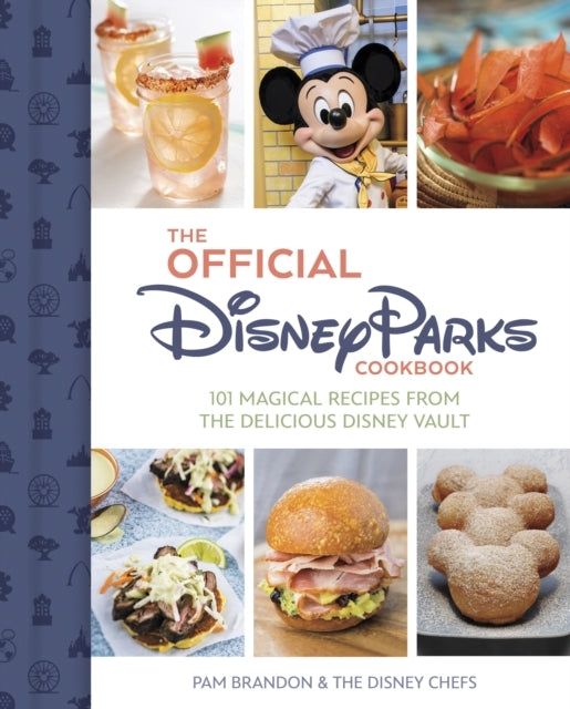 The Official Disney Parks Cookbook Magical Recipes From