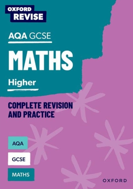 Oxford Revise: Aqa Gcse Mathematics: Higher Complete Revisio