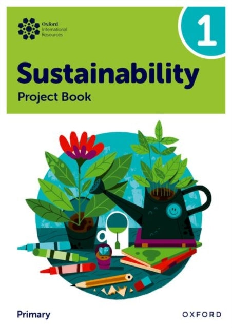 Oxford International Sustainability: Project Book 1 Primary