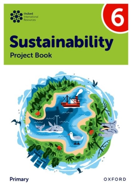 Oxford International Sustainability: Project Book 6 Primary