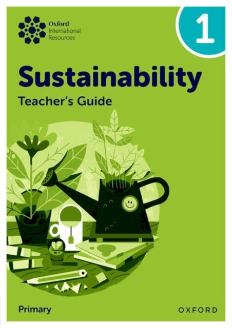 Oxford International Sustainability: Teacher's Guide 1 Prima