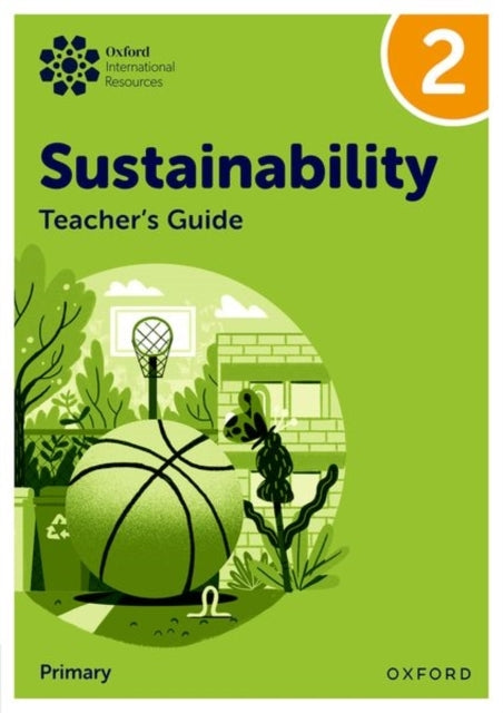 Oxford International Sustainability: Teacher's Guide 2 Prima