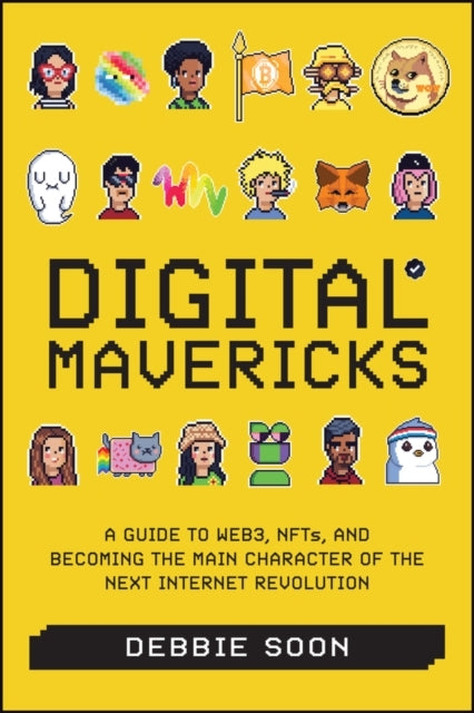 Digital Mavericks A Guide To Web3, Nfts, and Becoming The Ma