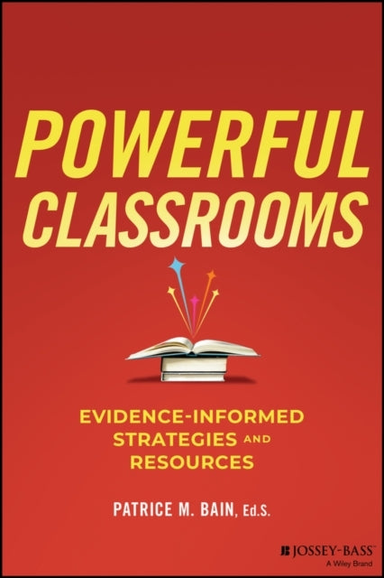 Powerful Classrooms Evidence-Informed Strategies and Resourc