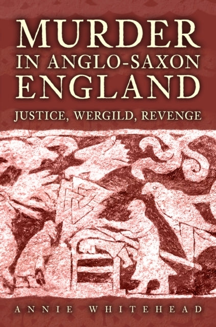Murder In Anglo-Saxon England Justice, Wergild, Revenge