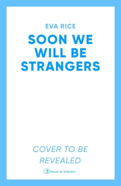Soon We Will Be Strangers