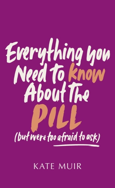 Everything You Need To Know About The Pill But Were Too Afra