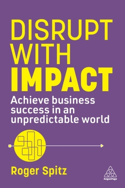 Disrupt With Impact Achieve Business Success In An Unpredict