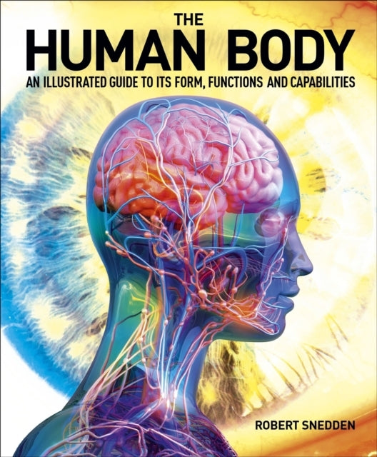 The Human Body An Illustrated Guide To Its Form, Functions A
