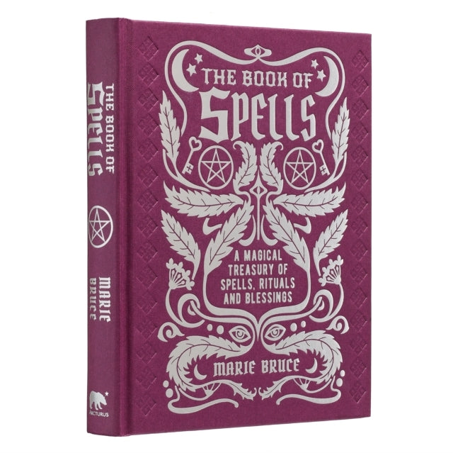 The Book of Spells A Magical Treasury of Spells, Rituals and