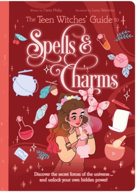 The Teen Witches' Guide To Spells & Charms Discover The Secr