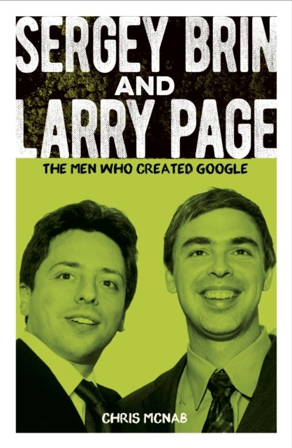 Sergey Brin and Larry Page The Men Who Created Google