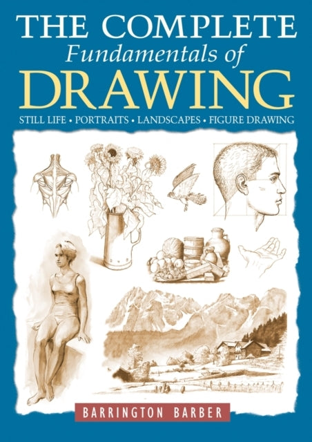 The Complete Fundamentals of Drawingstill Life Portraits L