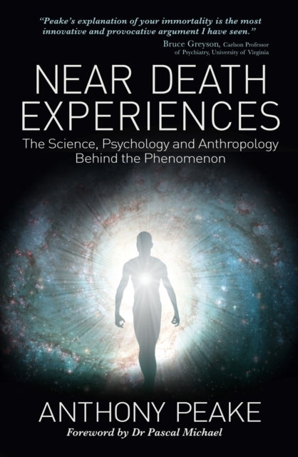 Near Death Experiences The Science, Psychology and Anthropol
