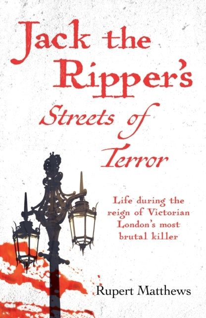 Jack The Ripper's Streets of Terror Life During The Reign of