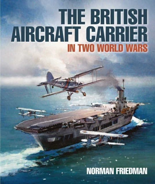 The British Aircraft Carrier In Two World Wars