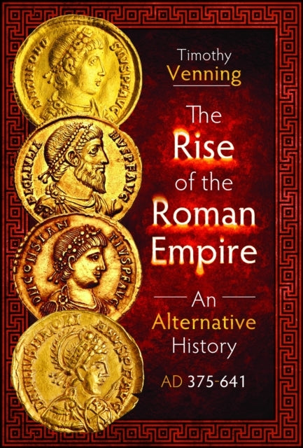 The Rise of The Roman Empire: An Alternative History, Ad 375