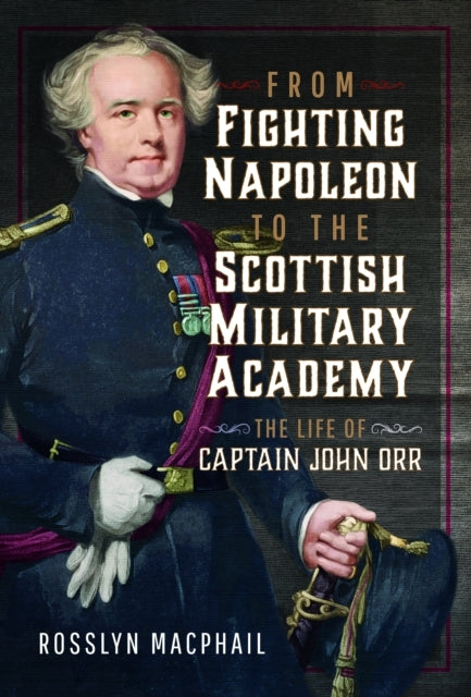 From Fighting Napoleon To The Scottish Military Academy The