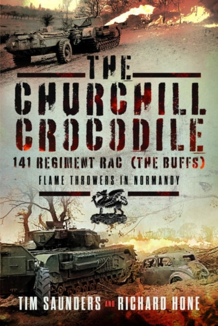 The Churchill Crocodile 141 Regiment Rac the Buffsflame Thr