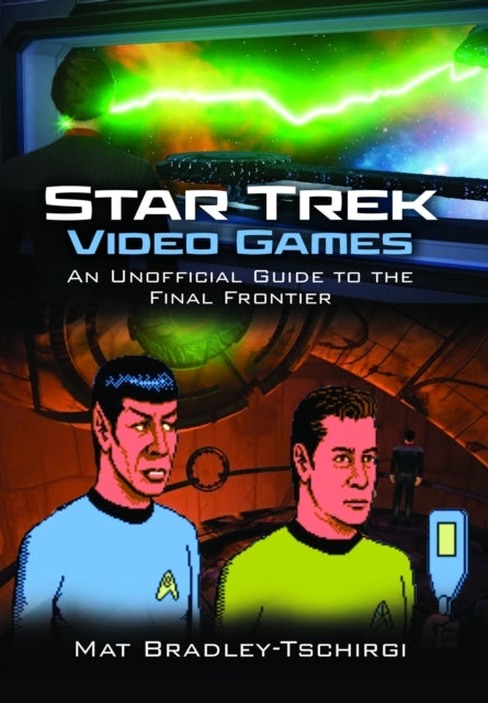 Star Trek Video Games An Unofficial Guide To The Final Front