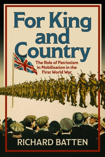 For King And Country The Role Of Patriotism In Mobilisation